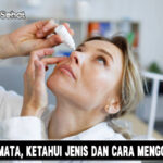 Obat Tetes Mata, Ketahui Jenis dan Cara Menggunakannya