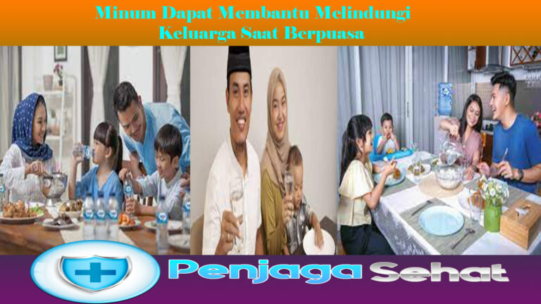 Minum Dapat Membantu Melindungi Keluarga Saat Berpuasa