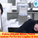 Fakta Dibalik Mitos Puasa Menurunkan Performa Logika & Stamina