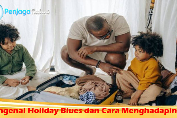 Mengenal Holiday Blues dan Cara Menghadapinya