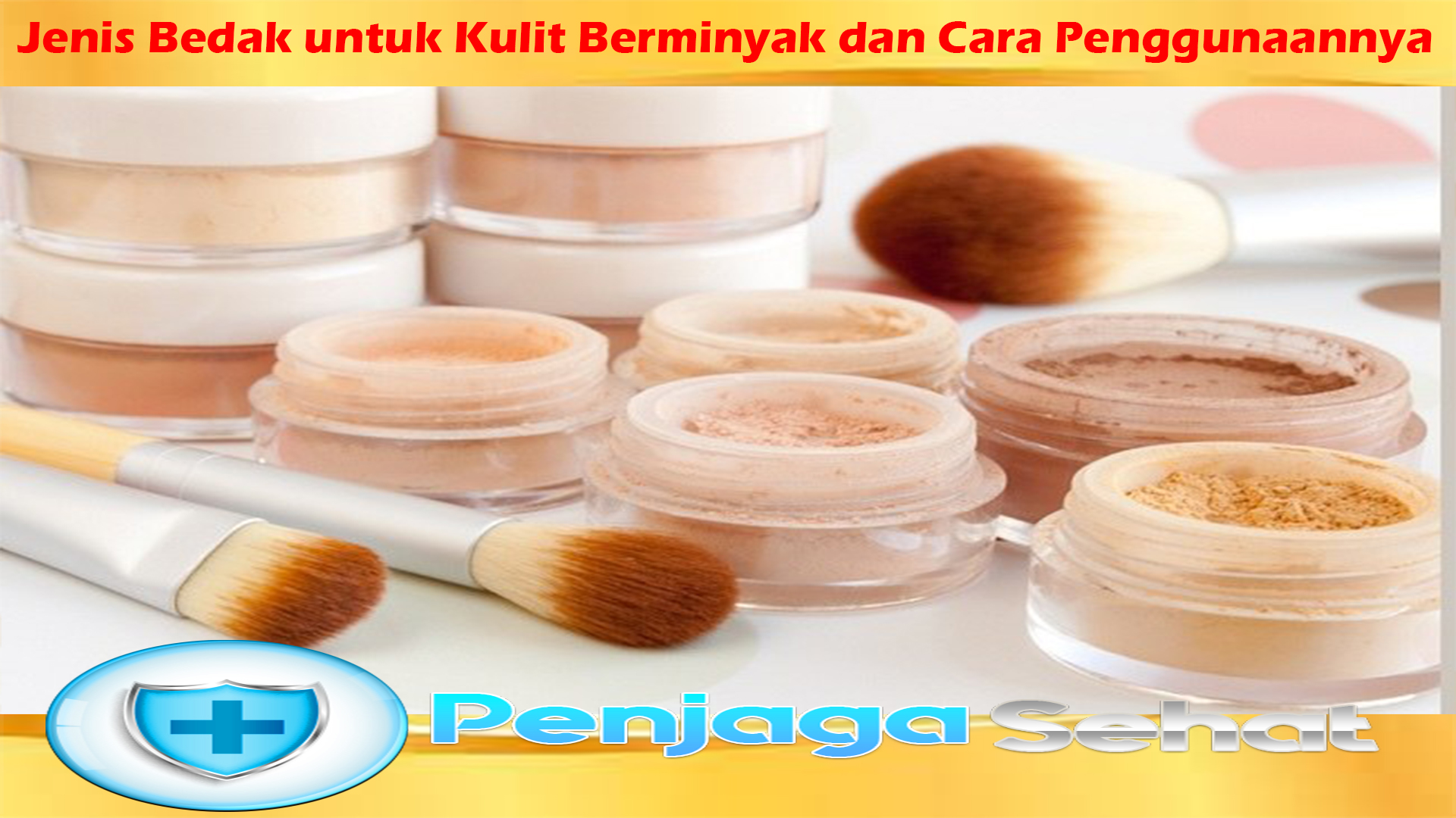 Jenis Bedak untuk Kulit Berminyak dan Cara Penggunaannya