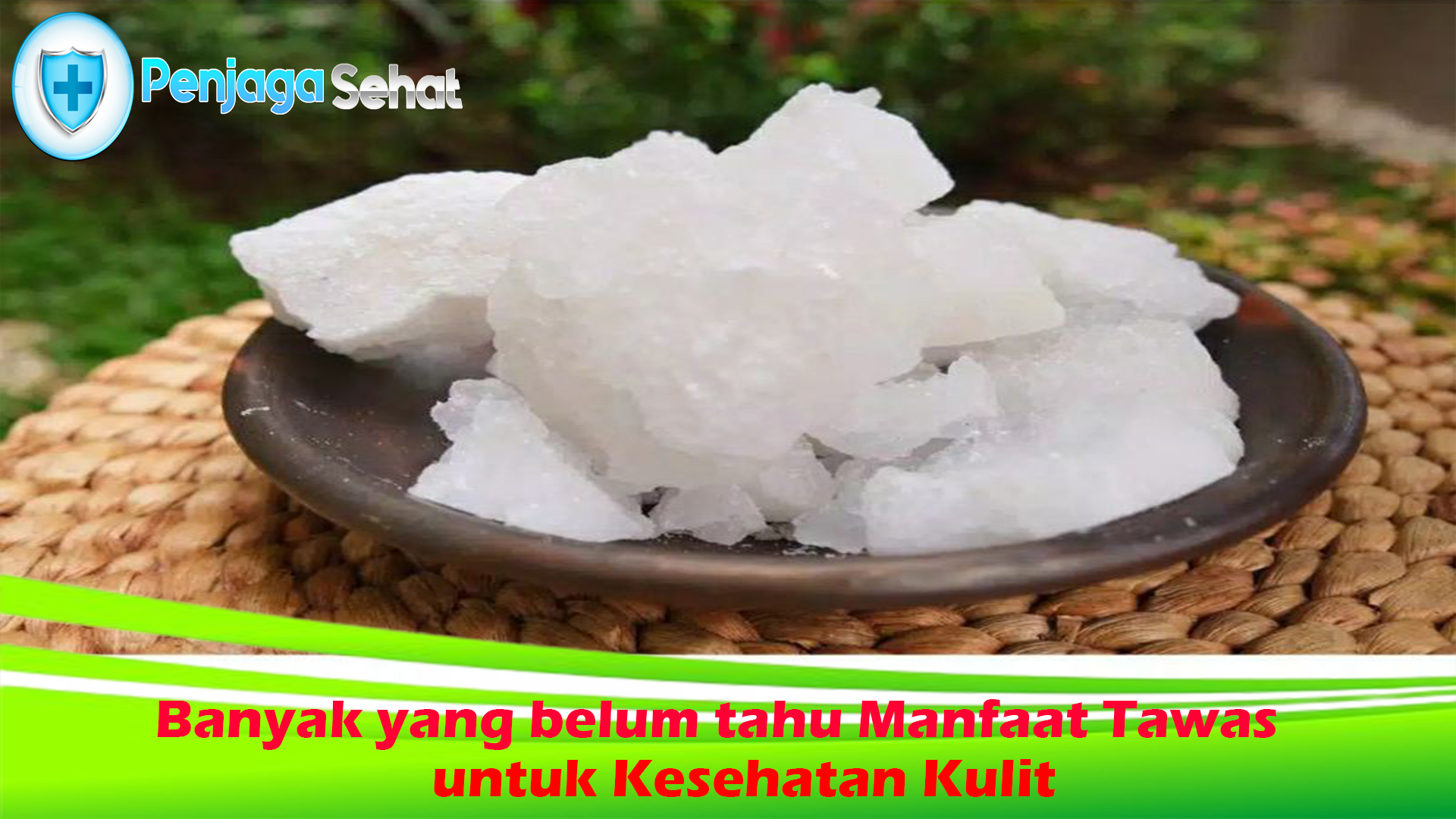 Banyak yang belum tahu Manfaat Tawas untuk Kesehatan Kulit